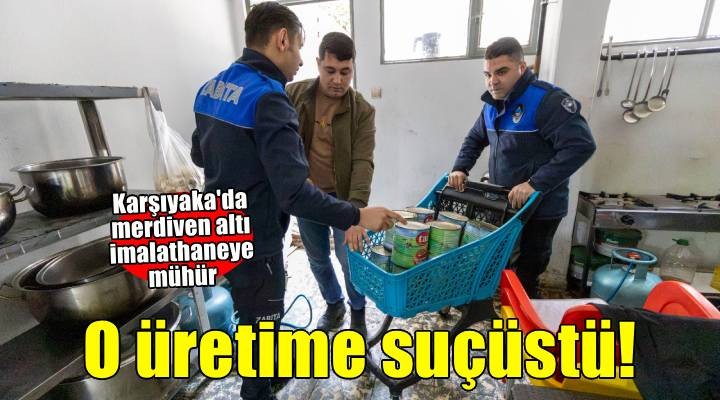 Merdiven altı imalathaneye mühür vuruldu