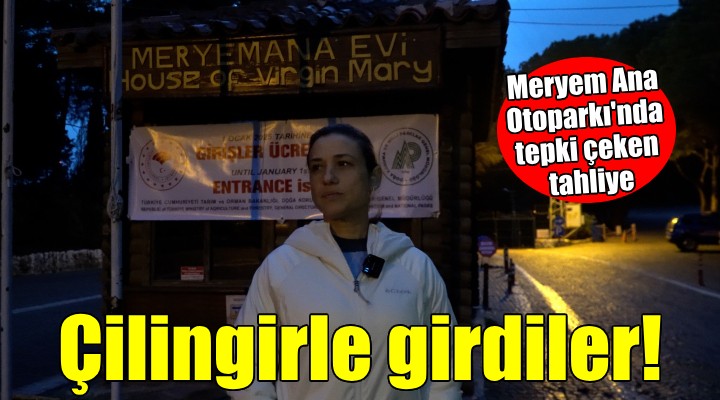 Meryem Ana Evi’ne ‘çilingirli’ tahliye