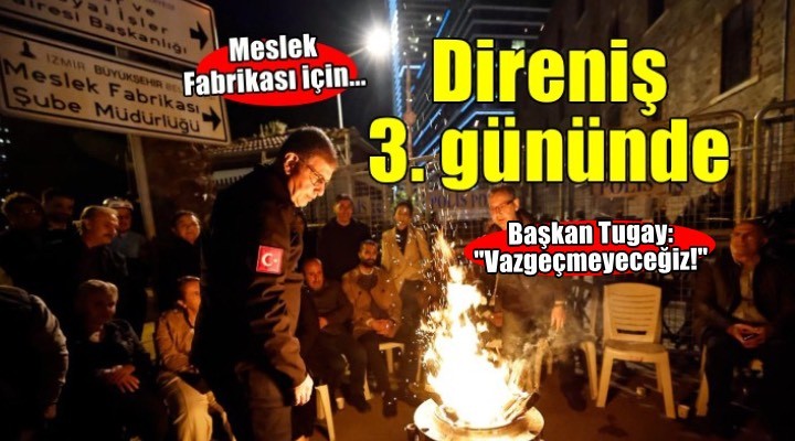 Meslek Fabrikası direnişi 3. gününde!