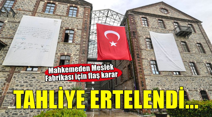 Meslek Fabrikası için flaş gelişme... TAHLİYE ERTELENDİ!