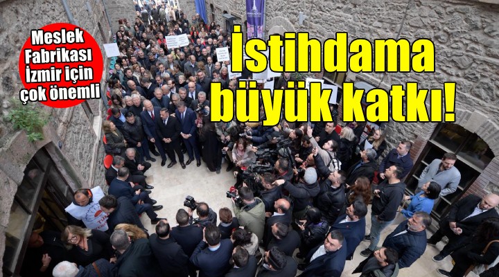 Meslek Fabrikası'ndan istihdama büyük katkı...