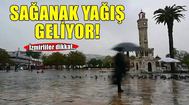 Meteoroloji duyurdu... İzmir'de sağanak alarmı!