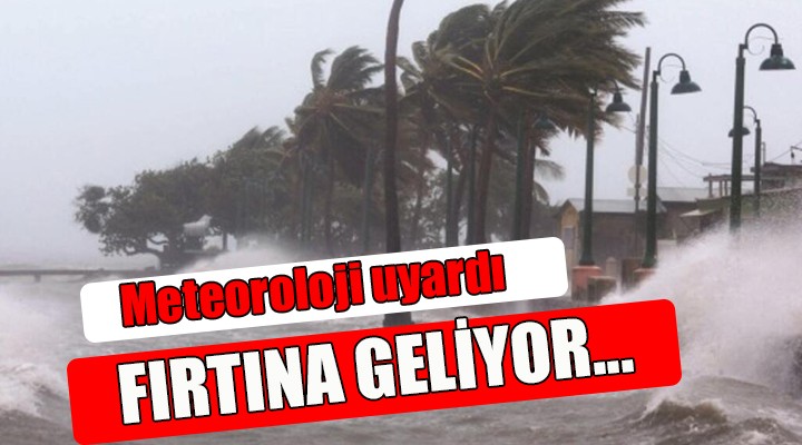 Meteoroloji uyardı... Fırtına geliyor