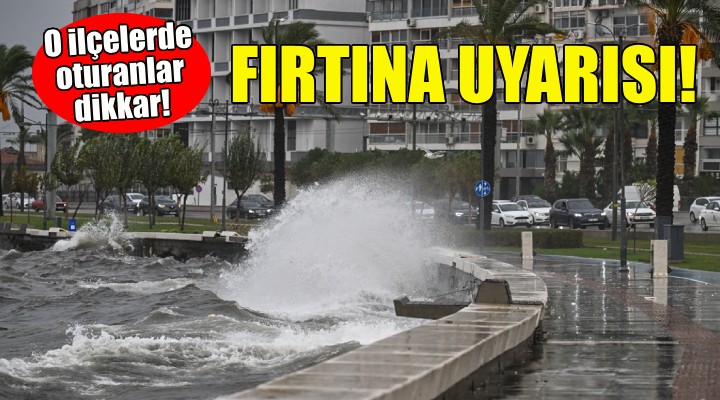 Meteorolojiden İzmir için fırtına uyarısı!