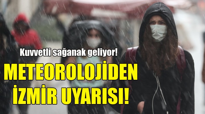 Meteorolojiden İzmir uyarısı!