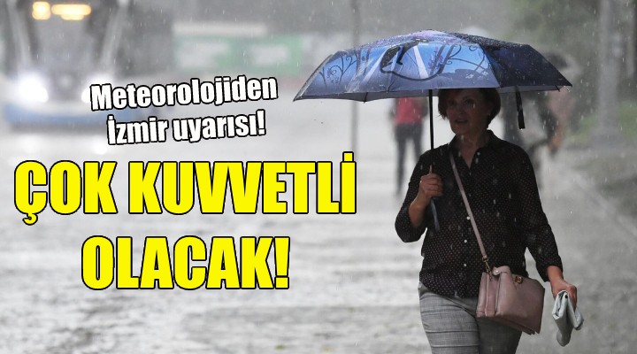 Meteorolojiden İzmir uyarısı!