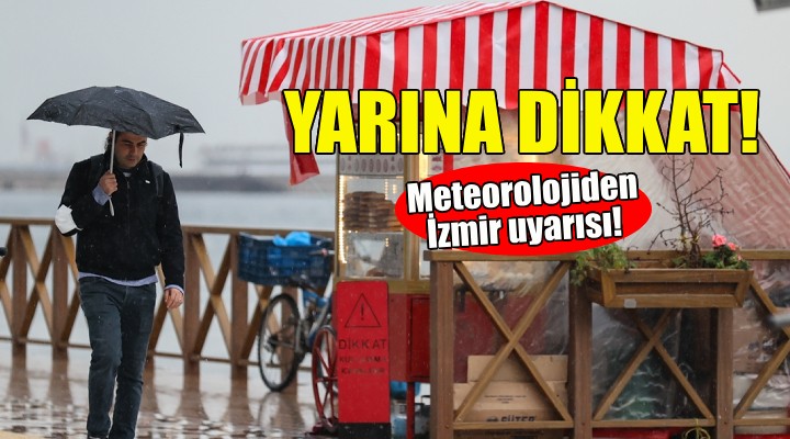 Meteorolojiden İzmir uyarısı... Yarına dikkat!