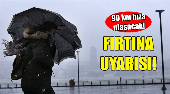 Meteorolojiden fırtına uyarısı... 90 kilometre hıza ulaşacak!