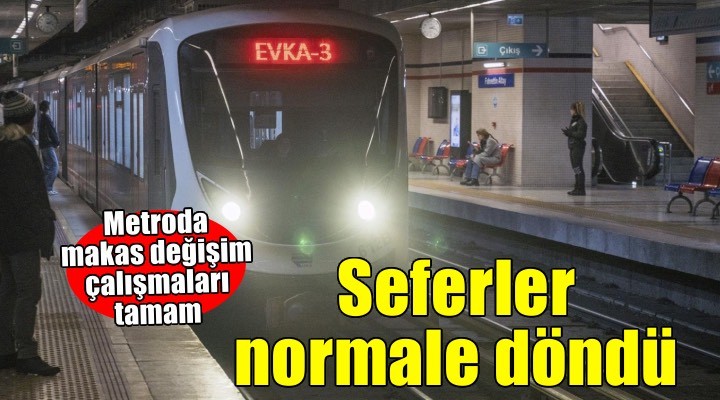 Metro'da seferler normale döndü