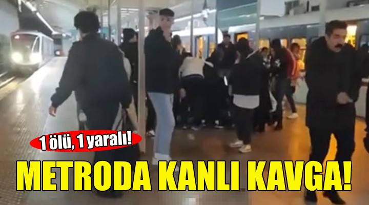 Metroda kanlı kavga: 1 ölü, 1 yaralı!