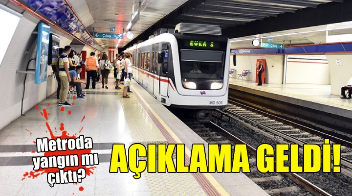 Metroda yangın mı çıktı? Açıklama geldi!