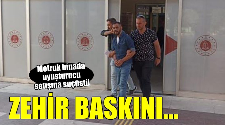 Metruk binada uyuşturucu satışına baskın!