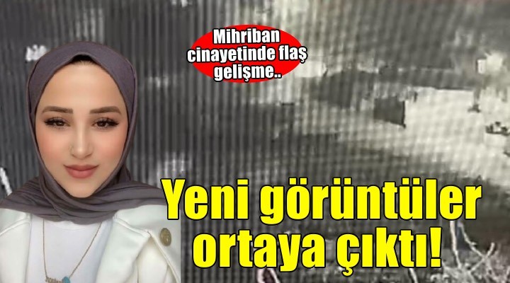 Mihriban cinayetinde flaş gelişme! Şüphelinin yeni görüntüleri ortaya çıktı...