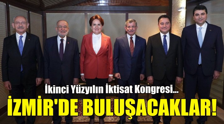 Millet İttifakı nın genel başkanları İzmir de buluşacak!