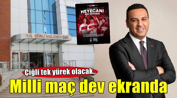 Milli heyecan bir kez daha Çiğli’de yaşanacak
