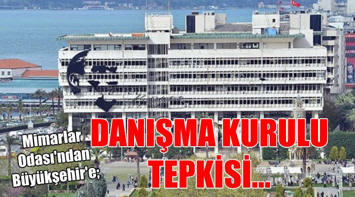 Mimarlar Odası ndan  Danışma Kurulu  tepkisi...