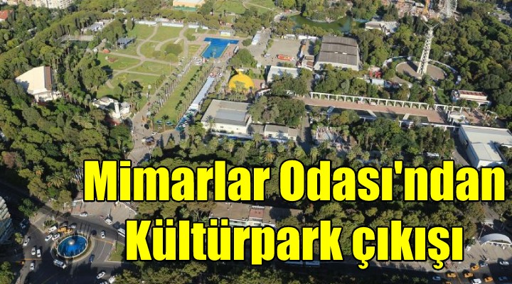 Mimarlar Odası ndan Kültürpark çıkışı