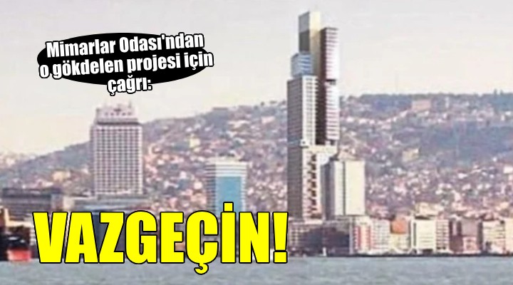 Mimarlar Odası ndan o gökdelen için çağrı: İnşaat faaliyetleri durdurulsun!