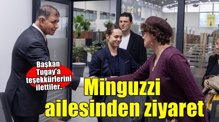 Minguzzi ailesinden Başkan Tugay’a ziyaret