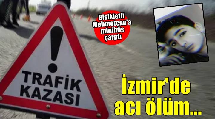 Minibüsün çarptığı bisikletli Mehmetcan öldü