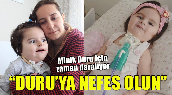 Minik Duru için zaman daralıyor!  Duru ya nefes olun 