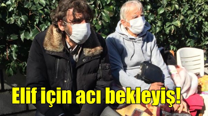 Minik Elif için acı bekleyiş!