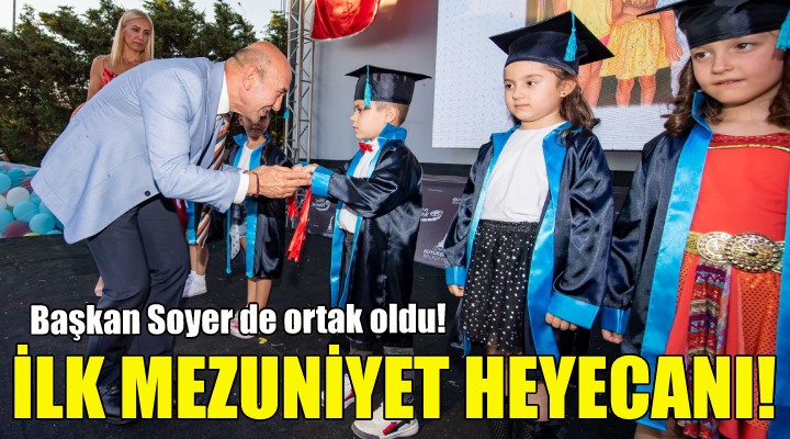 Miniklerin ilk mezuniyet heyecanına Başkan Soyer de ortak oldu!