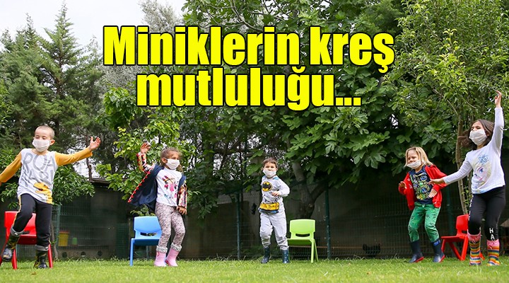 Miniklerin kreş mutluluğu...