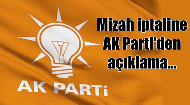 Mizah iptaline AK Parti den açıklama!