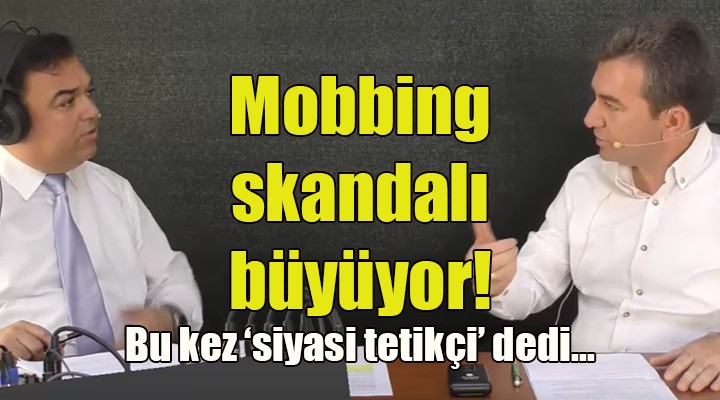 Mobbing skandalı büyüyor! Başkan Koştu  siyasi tetikçi  dedi...