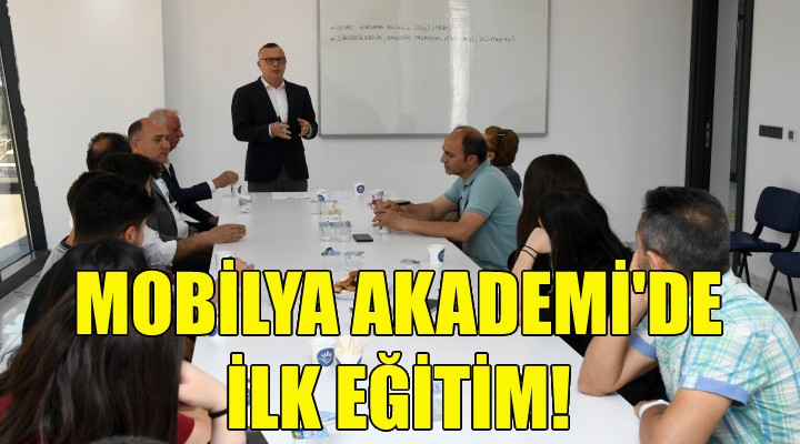 Mobilya Akademi’de ilk eğitim!