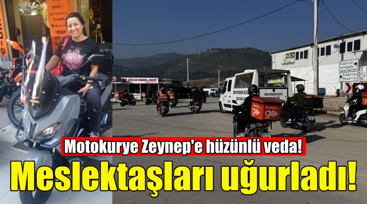 Motokurye Zeynep e hüzünlü veda!