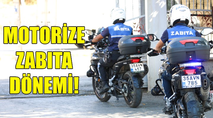 Motorize zabıta dönemi!