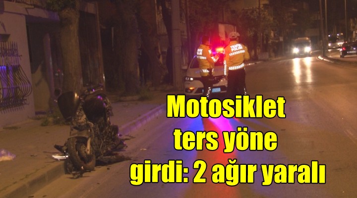 Motosiklet ters yöne girdi: 2 ağır yaralı