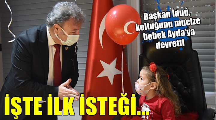 Mucize bebek Ayda başkanlık koltuğunda... İŞTE İLK İSTEĞİ...