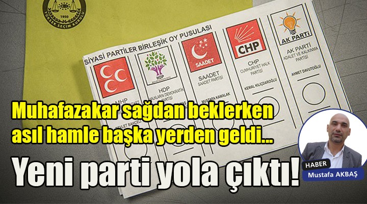 Muhafazakar sağdan beklerken asıl hamle başka yerden geldi... Yeni parti yola çıktı!