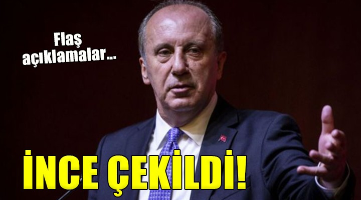 Muharrem İnce adaylıktan çekildi!