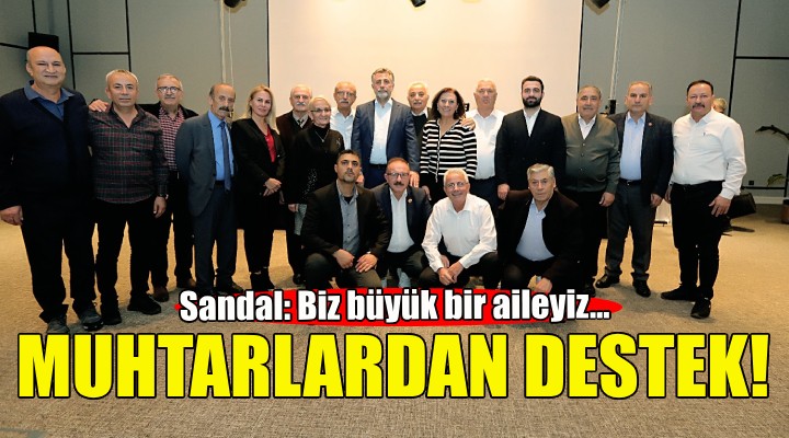 Muhtarlardan Başkan Sandal a destek!