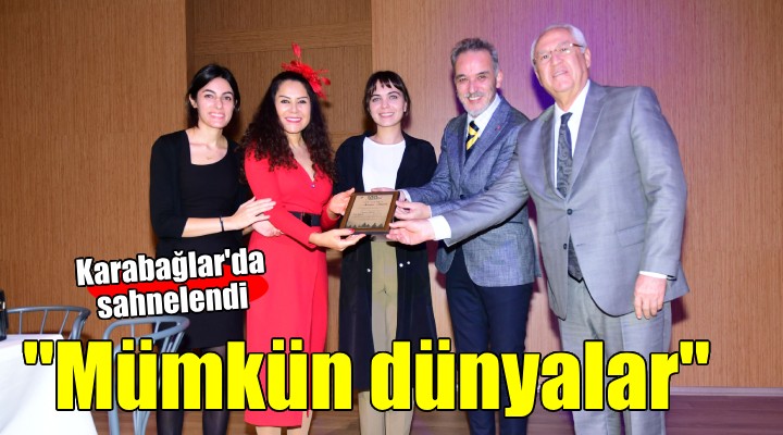 Mümkün Dünyalar oyunu Karabağlar’da...