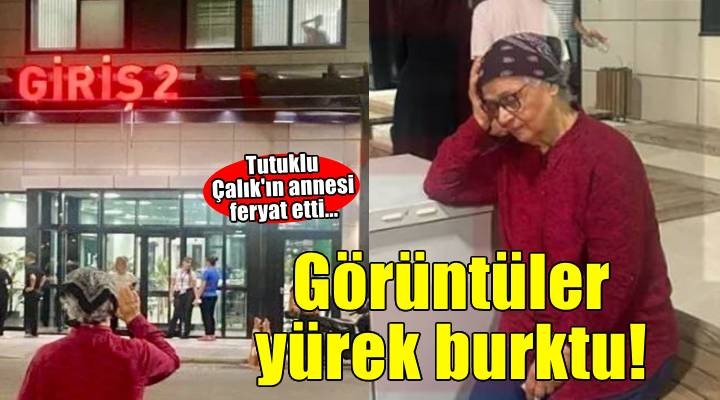 Murat Çalık ın annesi gözyaşları içinde feryat etti: Çok çaresizim