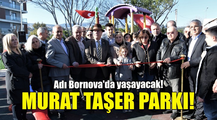 Murat Taşer in adı Bornova da yaşayacak!