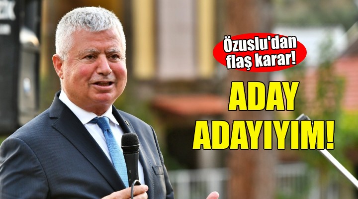 Mustafa Özuslu dan flaş karar: Aday adayıyım!