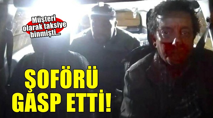 Müşteri olarak bindiği takside şoförün parasını gasbetti