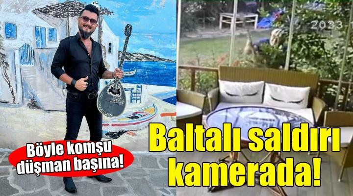 Müzisyenin evine baltalı saldırı kamerada!