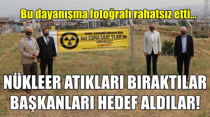 NÜKLEER ATIKLARI BIRAKTILAR BAŞKANLARI HEDEF ALDILAR!