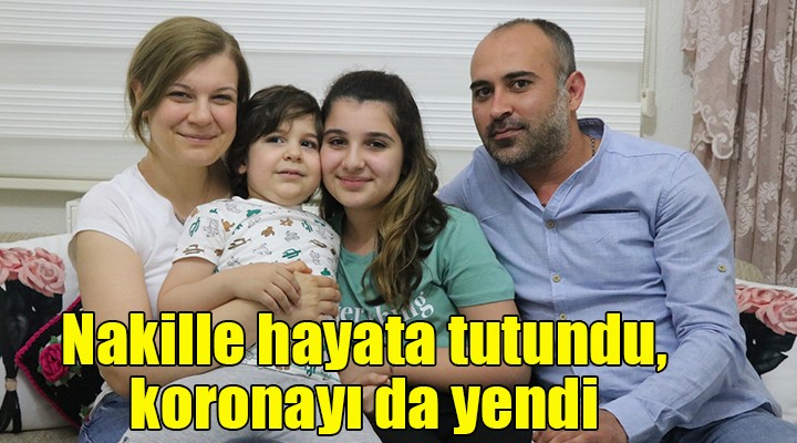 Nakille hayata tutundu, koronayı da yendi