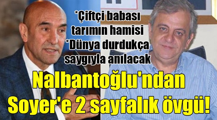 Nalbantoğlu ndan Soyer e 2 sayfalık övgü! DÜNYA DURDUKÇA...