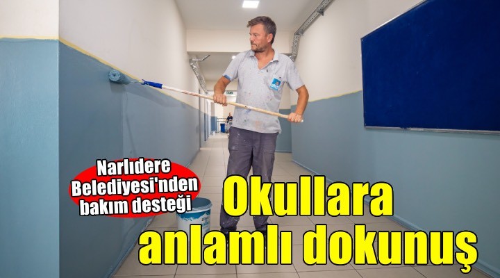 Narlıdere Belediyesi'nden okullara bakım onarm desteği