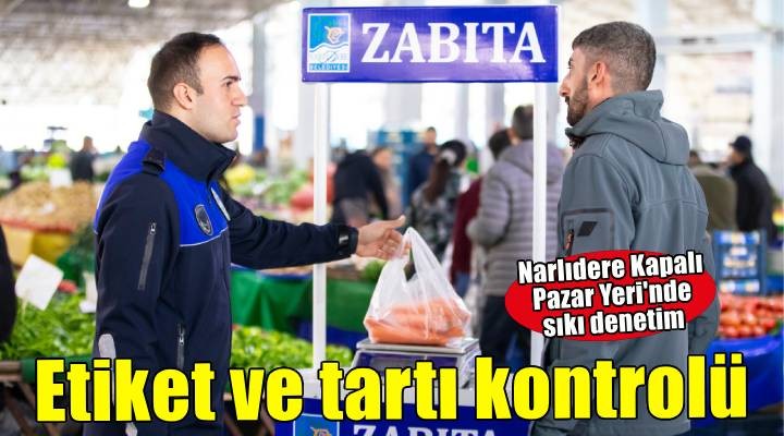 Narlıdere Belediyesi nden pazar yerinde kapsamlı denetim