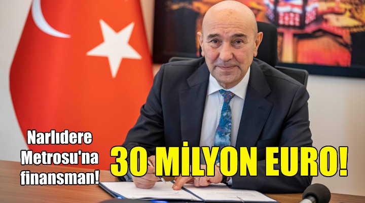 Narlıdere Metrosu için 30 milyon euro finansman!